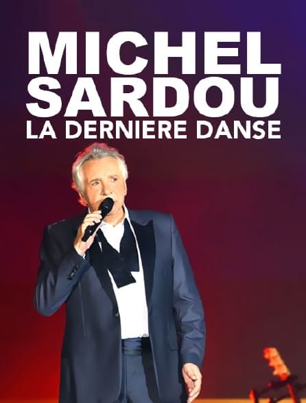     Michel Sardou: La dernière danse (les meilleurs moments)